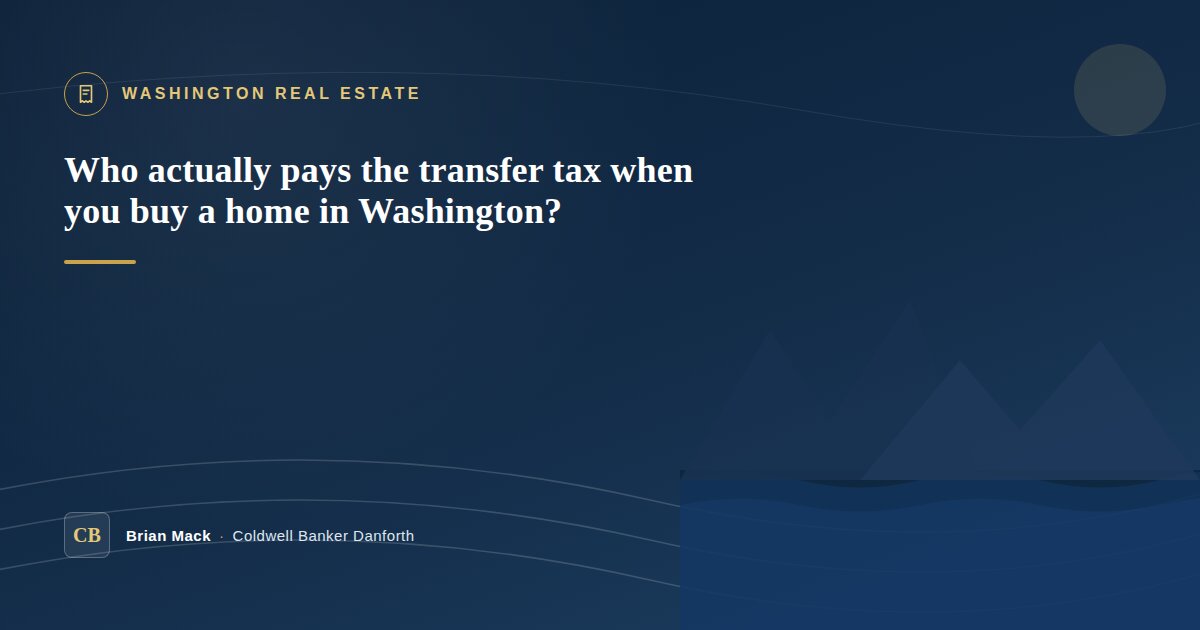 Who Actually Pays the Transfer Tax When You Buy a Home in Washington?